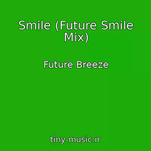 کاور آهنگ Smile (Future Smile Mix) از Future Breeze