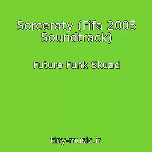 کاور آهنگ Sorceraty (Fifa 2005 Soundtrack) از Future Funk Skuad