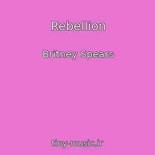 کاور آهنگ Rebellion از Britney Spears