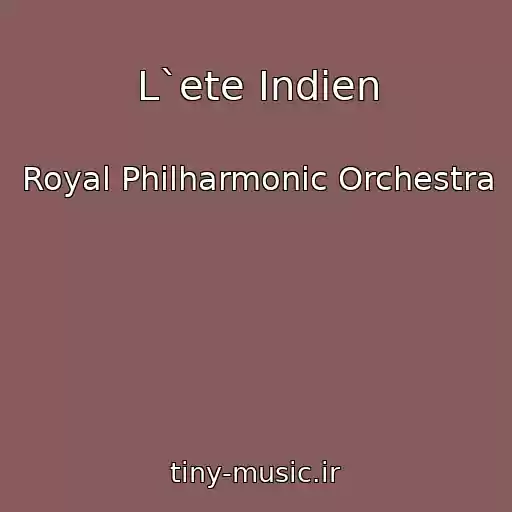 کاور آهنگ L`ete Indien از Royal Philharmonic Orchestra