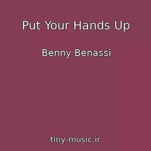 کاور آهنگ Put Your Hands Up از Benny Benassi