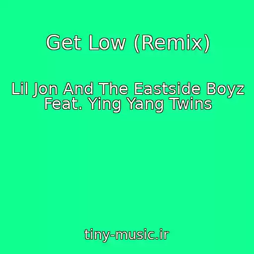 کاور آهنگ Get Low (Remix) از Lil Jon And The Eastside Boyz Feat. Ying Yang Twins