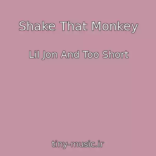 کاور آهنگ Shake That Monkey از Lil Jon And Too Short