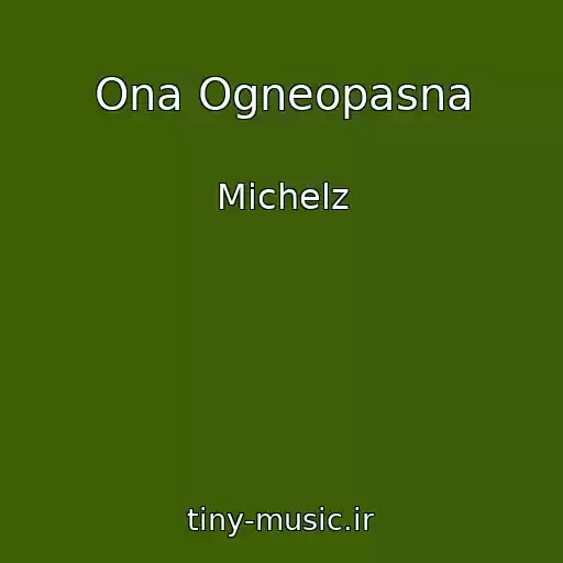 کاور آهنگ Ona Ogneopasna از Michelz