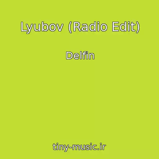 کاور آهنگ Lyubov (Radio Edit) از Delfin