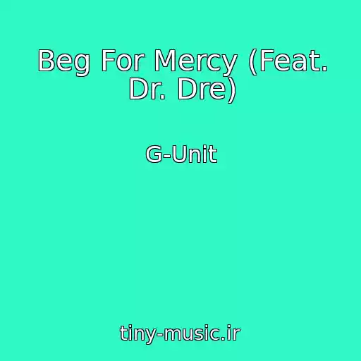 کاور آهنگ Beg For Mercy (Feat. Dr. Dre) از G-Unit