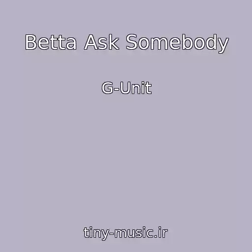 کاور آهنگ Betta Ask Somebody از G-Unit