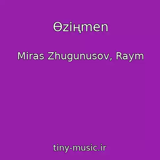 کاور آهنگ Өzіңmen از Miras Zhugunusov, Raym