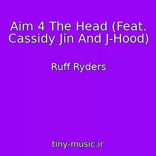 کاور آهنگ Aim 4 The Head (Feat. Cassidy Jin And J-Hood) از Ruff Ryders