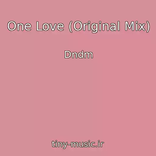 کاور آهنگ One Love (Original Mix) از Dndm