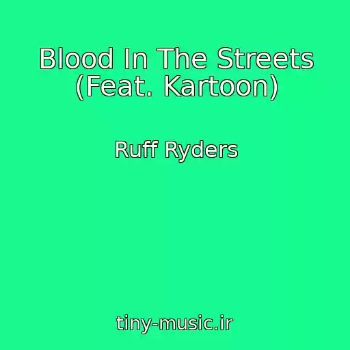 کاور آهنگ Blood In The Streets (Feat. Kartoon) از Ruff Ryders