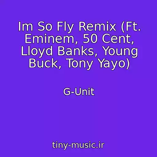کاور آهنگ Im So Fly Remix (Ft. Eminem, 50 Cent, Lloyd Banks, Young Buck, Tony Yayo) از G-Unit