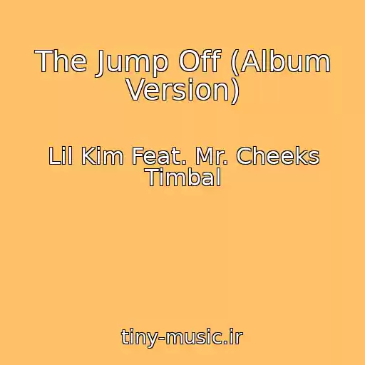 کاور آهنگ The Jump Off (Album Version) از Lil Kim Feat. Mr. Cheeks Timbal