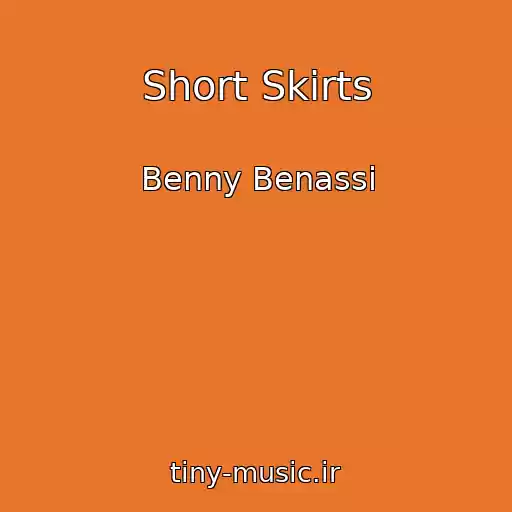 کاور آهنگ Short Skirts از Benny Benassi