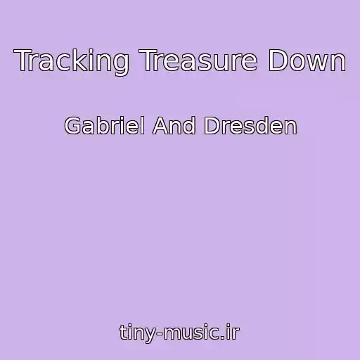 کاور آهنگ Tracking Treasure Down از Gabriel And Dresden