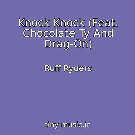 کاور آهنگ Knock Knock (Feat. Chocolate Ty And Drag-On) از Ruff Ryders