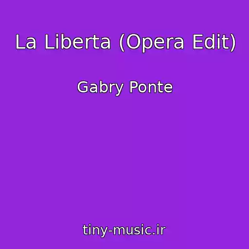 کاور آهنگ La Liberta (Opera Edit) از Gabry Ponte