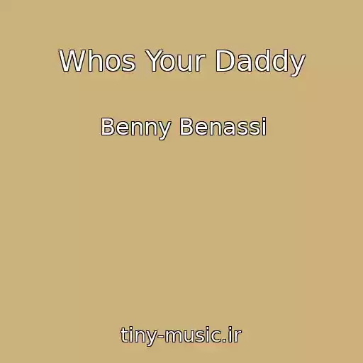 کاور آهنگ Whos Your Daddy از Benny Benassi