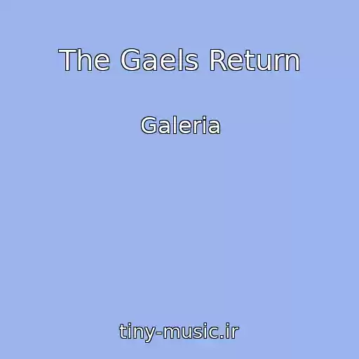 کاور آهنگ The Gaels Return از Galeria