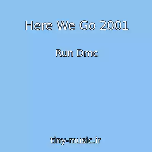 کاور آهنگ Here We Go 2001 از Run Dmc
