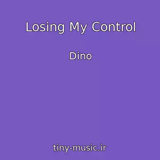کاور آهنگ Losing My Control از Dino