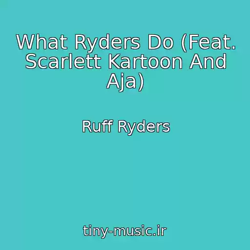 کاور آهنگ What Ryders Do (Feat. Scarlett Kartoon And Aja) از Ruff Ryders
