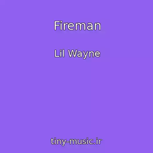 کاور آهنگ Fireman از Lil Wayne