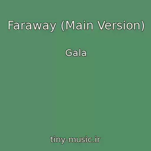 کاور آهنگ Faraway (Main Version) از Gala