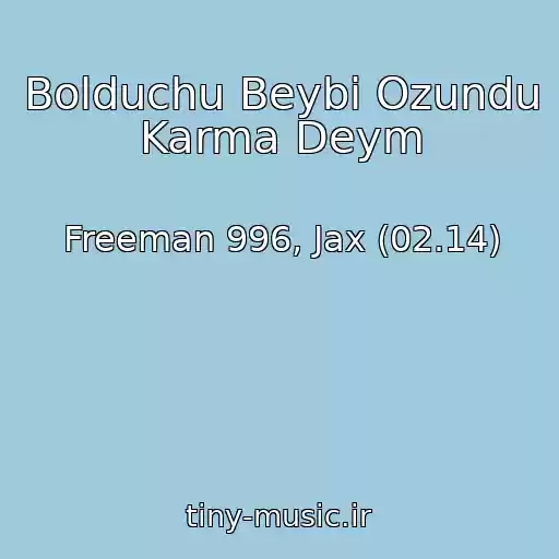 کاور آهنگ Bolduchu Beybi Ozundu Karma Deym از Freeman 996, Jax (02.14)