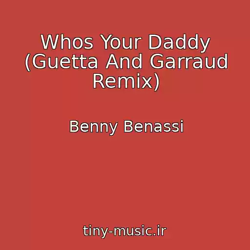 کاور آهنگ Whos Your Daddy (Guetta And Garraud Remix) از Benny Benassi