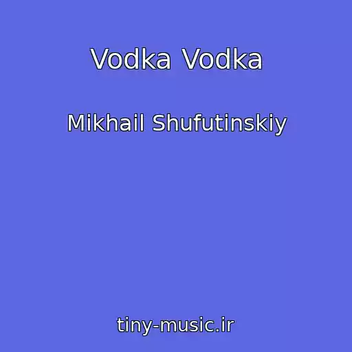 کاور آهنگ Vodka Vodka از Mikhail Shufutinskiy