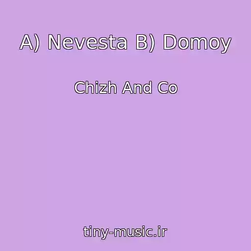 کاور آهنگ A) Nevesta B) Domoy از Chizh And Co
