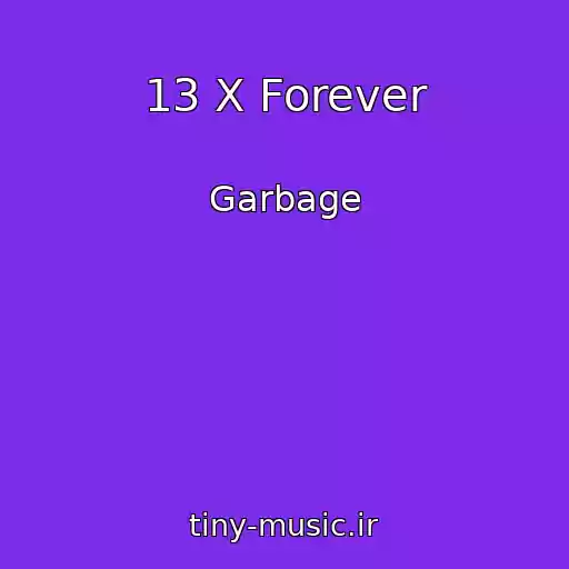 کاور آهنگ 13 X Forever از Garbage