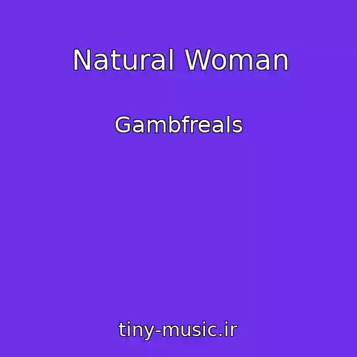 کاور آهنگ Natural Woman از Gambfreals