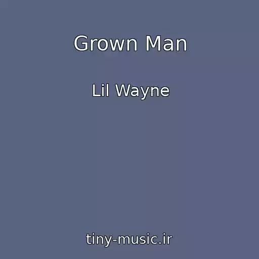 کاور آهنگ Grown Man از Lil Wayne
