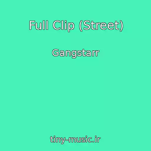 کاور آهنگ Full Clip (Street) از Gangstarr