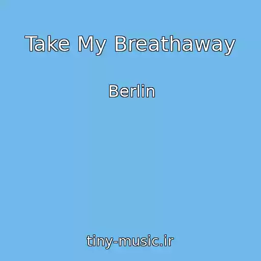 کاور آهنگ Take My Breathaway از Berlin