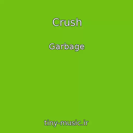 کاور آهنگ Crush از Garbage