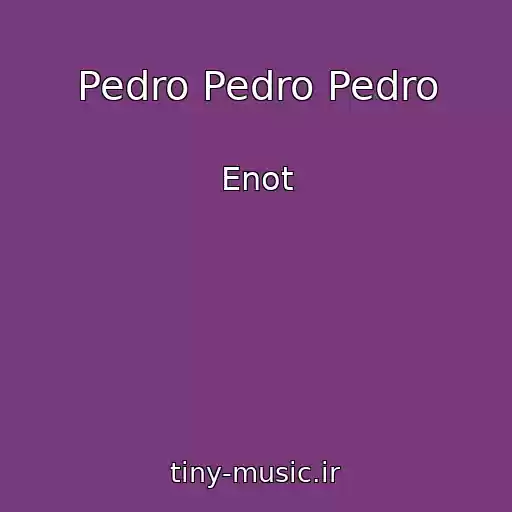 کاور آهنگ Pedro Pedro Pedro از Enot
