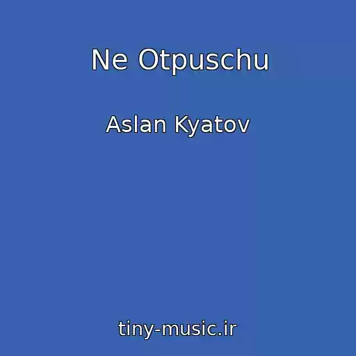 کاور آهنگ Ne Otpuschu از Aslan Kyatov