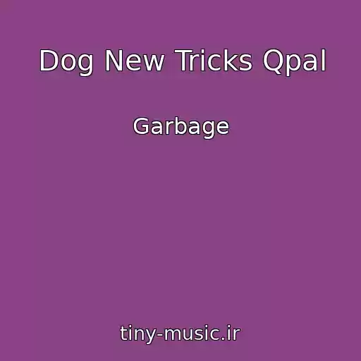 کاور آهنگ Dog New Tricks Qpal از Garbage
