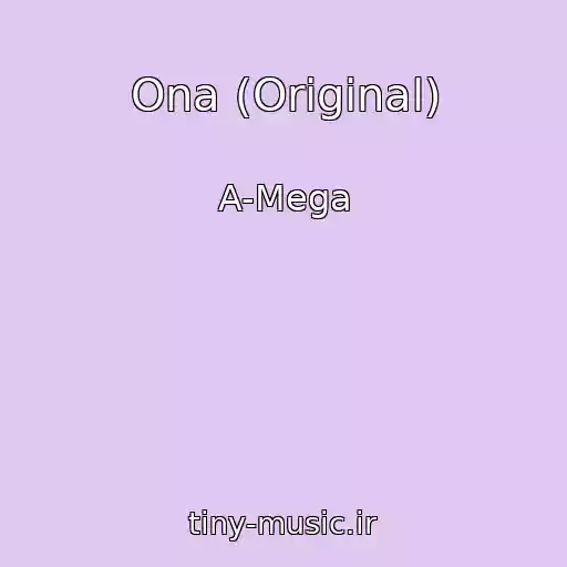 کاور آهنگ Ona (Original) از A-Mega