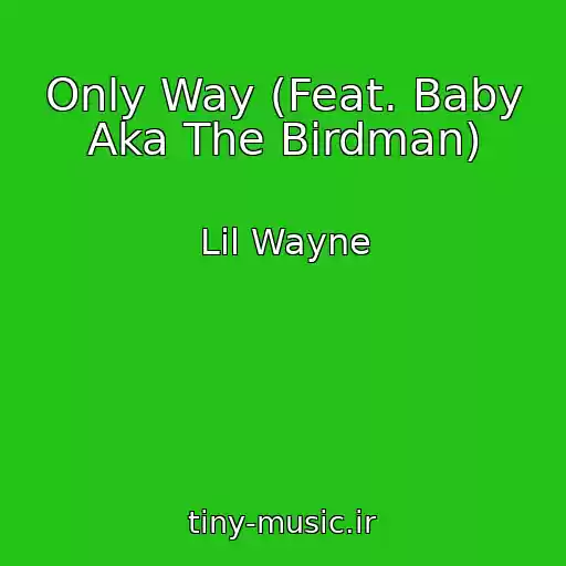 کاور آهنگ Only Way (Feat. Baby Aka The Birdman) از Lil Wayne