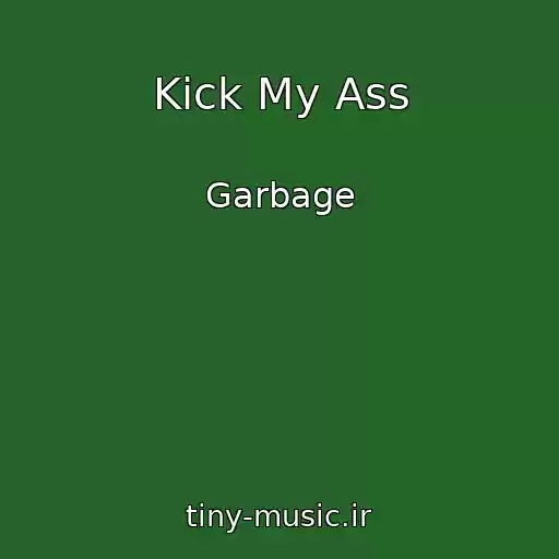 کاور آهنگ Kick My Ass از Garbage