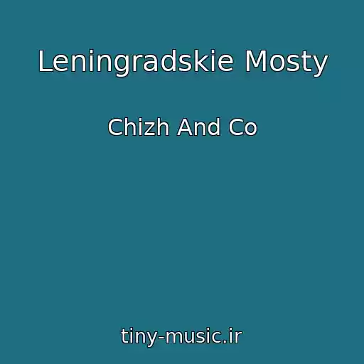 کاور آهنگ Leningradskie Mosty از Chizh And Co