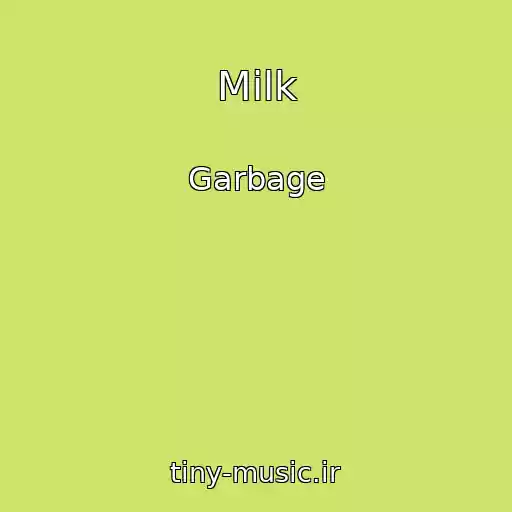 کاور آهنگ Milk از Garbage
