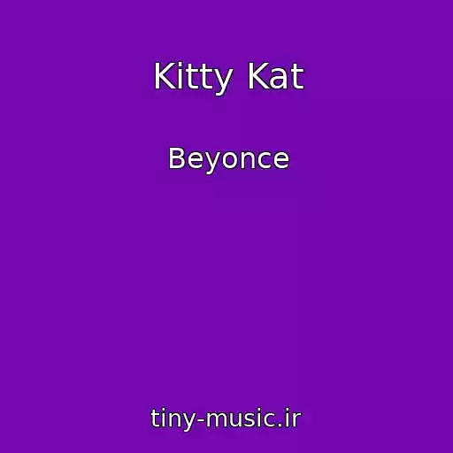 کاور آهنگ Kitty Kat از Beyonce