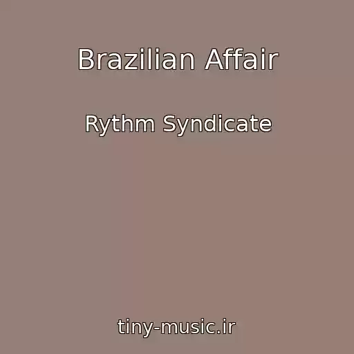 کاور آهنگ Brazilian Affair از Rythm Syndicate