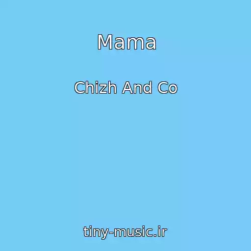 کاور آهنگ Mama از Chizh And Co