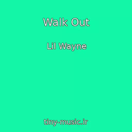 کاور آهنگ Walk Out از Lil Wayne